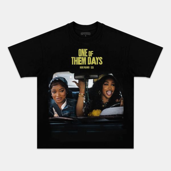ONE OF THEM DAYS TEE